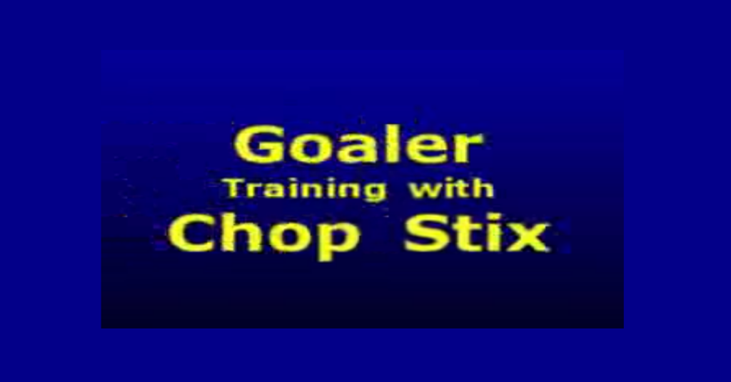 Goaler Training with Chopped Stix