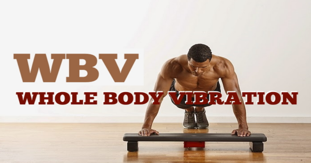 Whole Body Vibration Whole Body Vibration