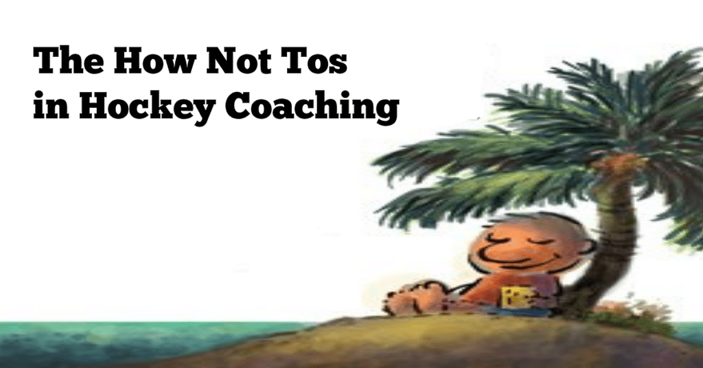 The How Not Tos in Hockey Coaching