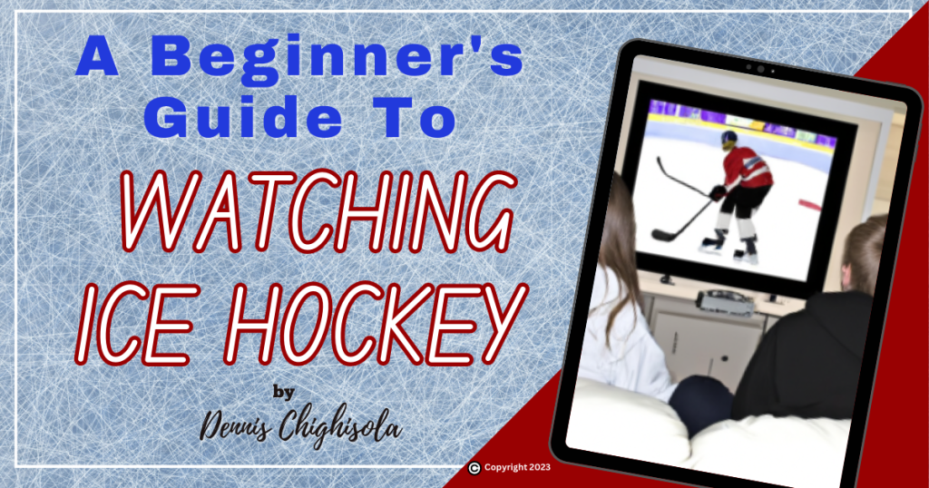 A Beginner’s Guide to Watching Ice Hockey